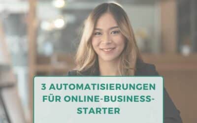 3 Automatisierungen für Online-Business-Starter