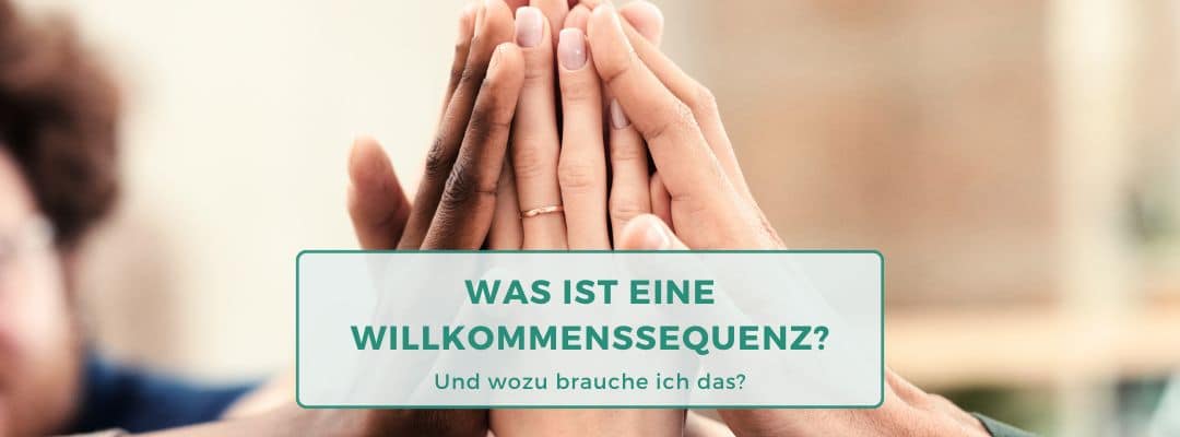 Was ist eine Willkommenssequenz und wozu brauche ich die?