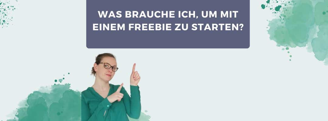 Was brauche ich, um mit einem Freebie zu starten?