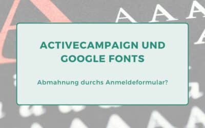 ActiveCampaign: Google Fonts entfernen – Abmahnung durchs Anmeldeformular?