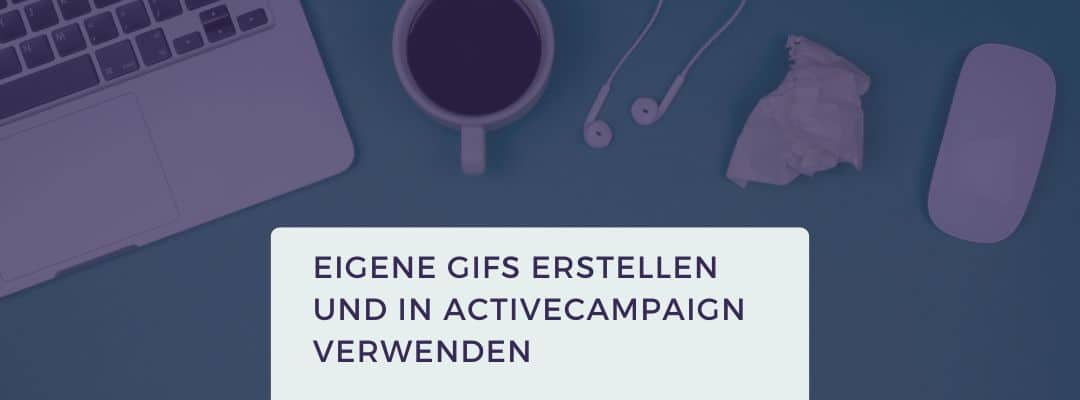 Eigene GIFs erstellen und in ActiveCampaign verwenden