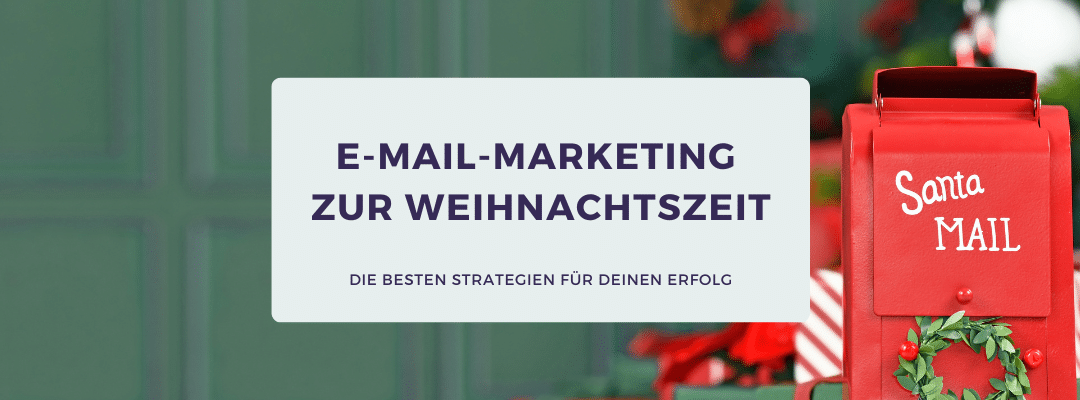 Mit E-Mail-Marketing Weihnachten rocken: Die besten Strategien für deinen Erfolg