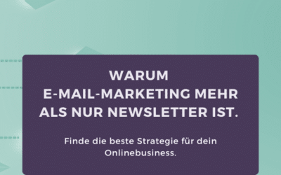 Warum E-Mail-Marketing mehr als nur Newsletter ist. Finde die beste Strategie für dein Onlinebusiness.
